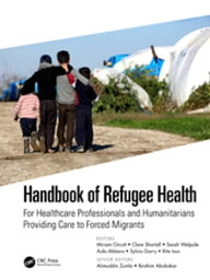 Handbook of Refugee Health For Healthcare Professionals and Humanitarians Providing Care to Forced Migrants【電子書籍】