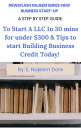 New Business Start-Up A Step By Step Guide: To Start A LLC in 30 Minutes For Und...