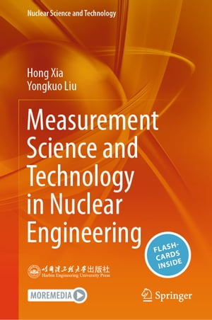 Measurement Science and Technology in Nuclear Engineering【電子書籍】[ Hong Xia ]