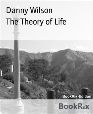 The Theory of Life【電子書籍】[ Danny Wils