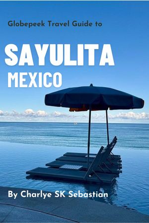 Globepeek Travel Guide to Sayulita, Mexico Experience Extraordinary Beach Getaway: Surf, Sunsets and Romance!【電子書籍】[ Charly SK Sebastian ]