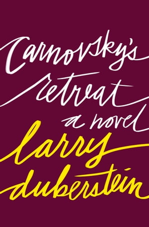 Carnovsky's RetreatA Novel【電子書籍】[ Larry Duberstein ]
