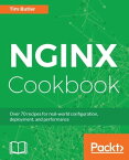 NGINX Cookbook A practical book on real-world NGINX deployments to get you up and running quickly.【電子書籍】[ Tim Butler ]