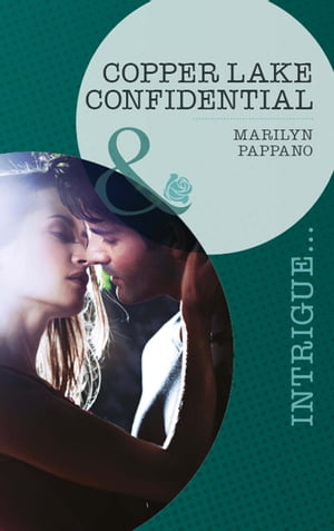 Copper Lake Confidential【電子書籍】[ Marilyn Pappano ]