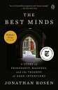 The Best Minds A Story of Friendship, Madness, and the Tragedy of Good Intentions【電子書籍】 Jonathan Rosen