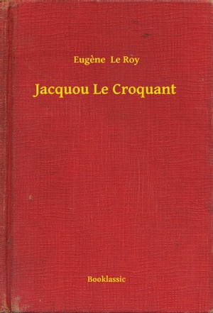 Jacquou Le Croquant【電子書籍】[ Eugene Le Roy ]