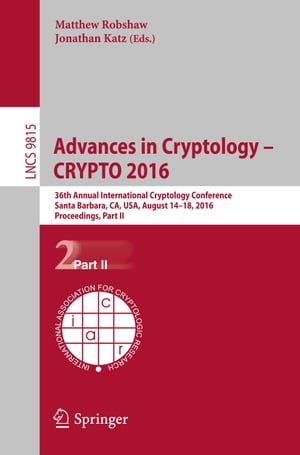 Advances in Cryptology ? CRYPTO 2016 36th Annual International Cryptology Conference, Santa Barbara, CA, USA, August 14-18, 2016, Proceedings, Part IIŻҽҡ