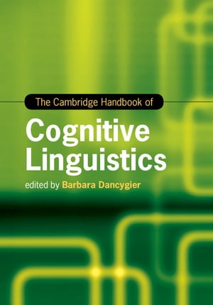 The Cambridge Handbook of Cognitive Linguistics【電子書籍】