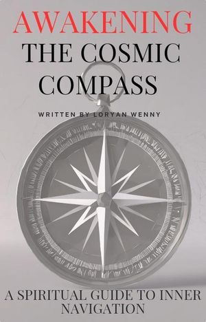 Awakening the Cosmic Compass: A Spiritual Guide 