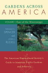 Gardens Across America, East of the Mississippi The American Horticulatural Society's Guide to American Public Gardens and Arboreta【電子書籍】[ John H. Russell ]