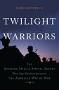 ŷKoboŻҽҥȥ㤨Twilight Warriors The Soldiers, Spies, and Special Agents Who Are Revolutionizing the American Way of WarŻҽҡ[ James Kitfield ]פβǤʤ2,030ߤˤʤޤ