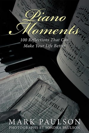 Piano Moments 100 Reflections That Can Make Your Life Better
