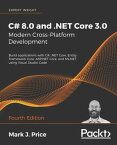 C# 8.0 and .NET Core 3.0 ? Modern Cross-Platform Development Build applications with C#, .NET Core, Entity Framework Core, ASP.NET Core, and ML.NET using Visual Studio Code, 4th Edition【電子書籍】[ Mark J. Price ]
