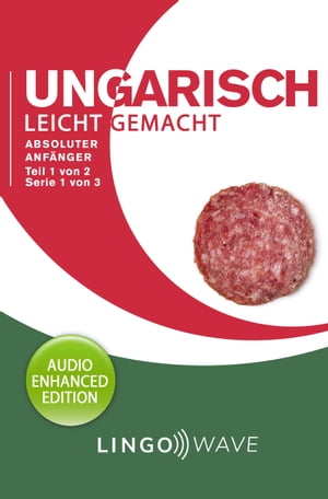 Ungarisch Leicht Gemacht - Absoluter Anfänger - Teil 1 von 2 - Serie 1 von 3