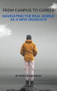 From Campus to Career: Navigating the Real World as a New Graduate【電子書籍】[ Spence...