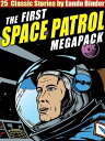 The Space Patrol Megapack 25 Classic Stories【電子書籍】[ Eando Binder ]