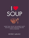 I Love Soup More Than 100 of the World's Most Delicious and Nutritious Recipes【電...