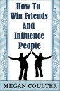 How To Win Friends And Influence People【電子書籍】 Megan Coulter