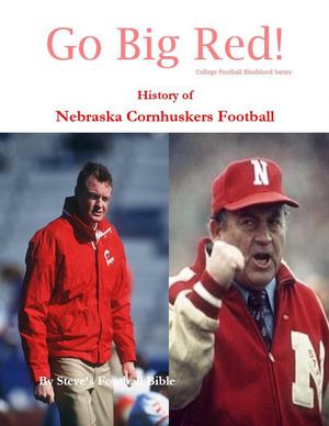 Go Big Red! History of Nebraska Cornhuskers Football College Football Blueblood Series, #10【電子書籍】[ Steve Fulton ]