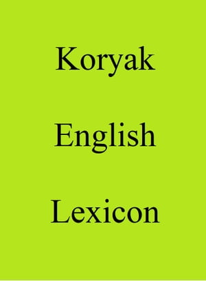 Koryak English Lexicon【電子書籍】 Trebor Hog