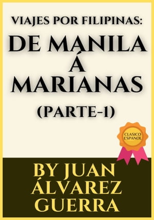 VIAJES POR FILIPINAS: DE MANILA ? MARIANAS (PARTE- 1)Żҽҡ[ JUAN ?LVAREZ GUERRA ]