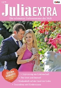 Julia Extra Band 0305 Traumfrau mit Hindernissen / Maskenball auf der Insel der Liebe / F?r jetzt und immer? / Erpressung aus Leidenschaft /【電子書籍】[ Trish Wylie ]