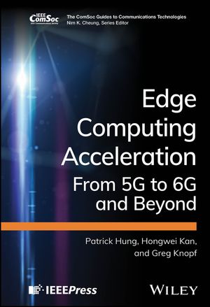 Edge Computing Acceleration From 5G to 6G and Beyond【電子書籍】[ Patrick Hung ]