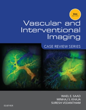 Vascular and Interventional Imaging: Case Review Series E-Book Vascular and Interventional Imaging: Case Review Series E-Book