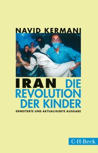 Iran Die Revolution der KinderŻҽҡ[ Navid Kermani ]