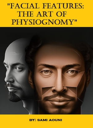 "Facial Features: The Art of Physiognomy"