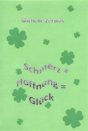 Schmerz + Hoffnung = Gl?ck【電子書籍】[ Michelle Zerwas ]