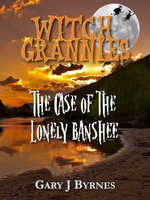 ŷKoboŻҽҥȥ㤨Witch Grannies: The Case of the Lonely BansheeŻҽҡ[ Gary J Byrnes ]פβǤʤ129ߤˤʤޤ