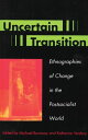 Uncertain Transition Ethnographies of Change in the Postsocialist World【電子書籍】[ M...