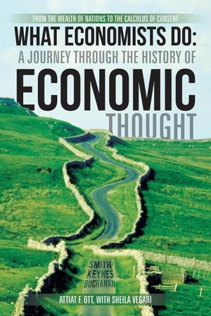 What Economists Do: a Journey Through the History of Economic Thought