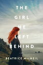 The Girl He Left Behind A Novel【電子書籍】 Beatrice MacNeil