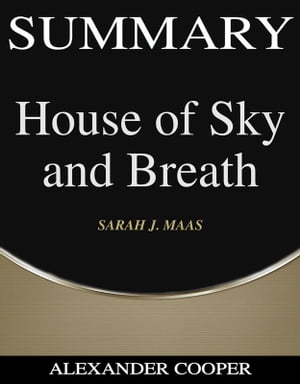 ŷKoboŻҽҥȥ㤨Summary of House of Sky and Breath by SARAH J. MAAS - A Comprehensive SummaryŻҽҡ[ Alexander Cooper ]פβǤʤ363ߤˤʤޤ