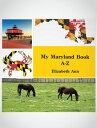 My Maryland Book A-Z【電子書籍】 Elizabeth Ann