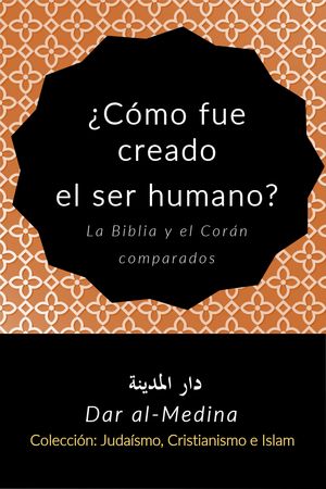 ¿Cómo fue creado el ser humano? La Biblia y el Corán comparados