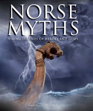 Norse Myths Viking Legends of Heroes and GodsŻҽҡ[ Martin J Dougherty ]