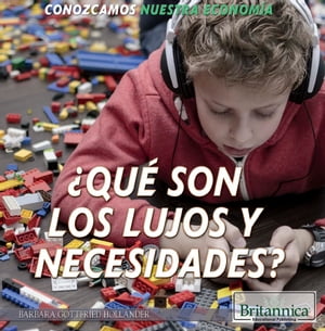 ?Qu? son los lujos y necesidades? (What Are Wants and Needs?)