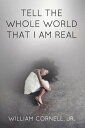 ŷKoboŻҽҥȥ㤨Tell the Whole World That I Am RealŻҽҡ[ William Cornell, Jr. ]פβǤʤ363ߤˤʤޤ