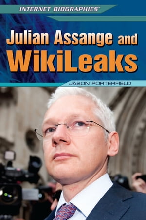 Julian Assange and WikiLeaks【電子書籍】 Jason Porterfield