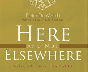 Here and Not Elsewhere Selected Poems: 1990-2010【電子書籍】 Marchi Pietro De