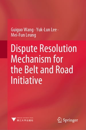 Dispute Resolution Mechanism for the Belt and Road Initiative