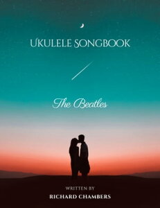 Ukulele Songbook - The Beatles The BeatlesŻҽҡ[ Richard Chambers ]