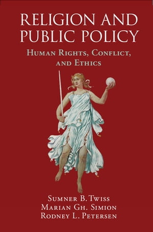 Religion and Public Policy Human Rights, Conflict, and Ethics【電子書籍】