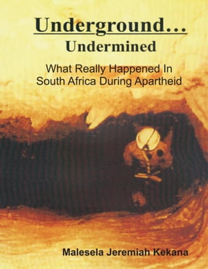 Underground Undermined: What Really Happened In South African Mines During Apartheid