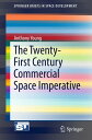 The Twenty-First Century Commercial Space Imperative【電子書籍】 Anthony Young