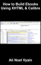 ŷKoboŻҽҥȥ㤨How to Build Ebooks Using XHTML & CalibreŻҽҡ[ Ali Noel Vyain ]פβǤʤ868ߤˤʤޤ