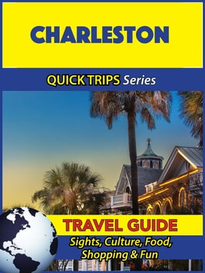 Charleston Travel Guide (Quick Trips Series) Sights, Culture, Food, Shopping & Fun【電子書籍】[ Jody Swift ]